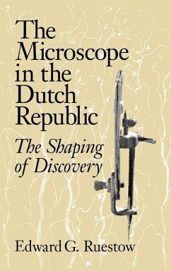 The Microscope in the Dutch Republic - Ruestow, Edward G.