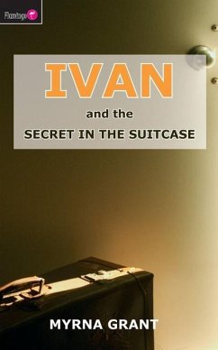 Ivan and the Secret in the Suitcase - Grant, Myrna