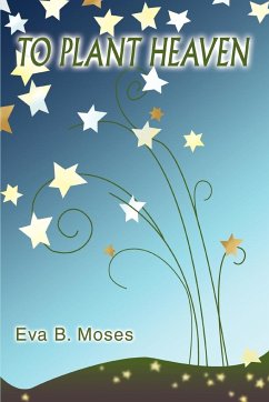 To Plant Heaven - Moses, Eva B.