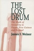 Lost Drum: The Myth of Sexuality in Papua New Guinea and Beyond