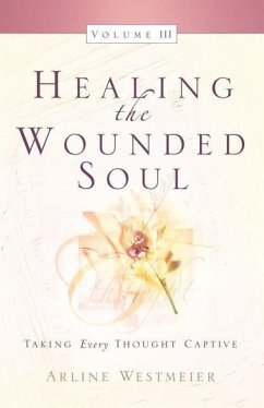 Healing the Wounded Soul, Vol. III - Westmeier, Arline