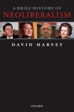 A Brief History of Neoliberalism - Harvey, David (Distinguished Professor of Anthropology, Graduate Cen