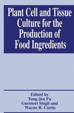 Plant Cell and Tissue Culture for the Production of Food Ingredients - Tong-Jen Fu / Singh, Gurmeet / Curtis, Wayne R. (Hgg.)
