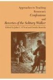 Approaches to Teaching Rousseau's Confessions and Reveries of the Solitary Walker