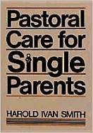 Pastoral Care for Single Parents - Smith, Harold Ivan