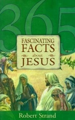 365 Fascinating Facts...about Jesus: 365 Fascinating Facts Series - Strand, Robert