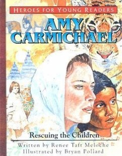 Amy Carmichael Rescuing the Children (Heroes for Young Readers) - Meloche, Renee; Renee, Meloche