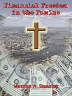 Financial Freedom in the Famine - Beasley, Marcus A.