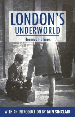 London's Underworld - Holmes, Thomas