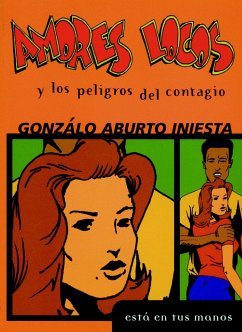 Amores Locos Y Los Peligros del Contagio = Crazy Loves and the Danger of Infection - Iniesta, Gonzalo Aburto