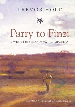 Parry to Finzi: Twenty English Song-Composers - Hold, Trevor