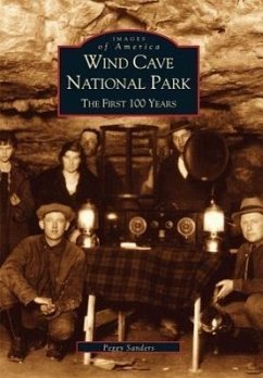 Wind Cave National Park: The First 100 Years - Sanders, Peggy
