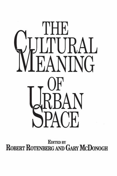 The Cultural Meaning of Urban Space The Cultural Meaning of Urban Space