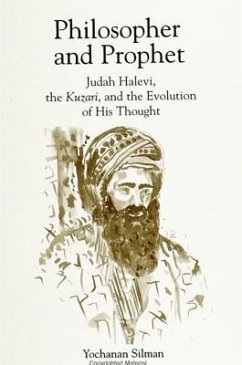 Philosopher and Prophet: Judah Halevi, the Kuzari, and the Evolution of His Thought - Silman, Yochanan