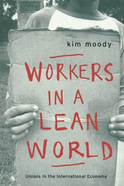 Workers in a lean World: Unions in the International Economy - Moody, Kim