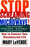 Stop Screaming at the Microwave