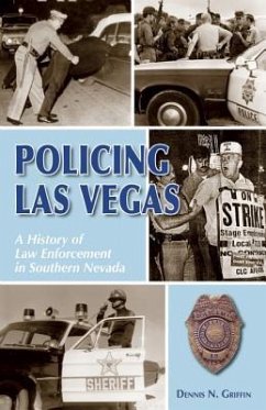 Policing Las Vegas: A History of Law Enforcement in Southern Nevada - Griffin, Dennis N.
