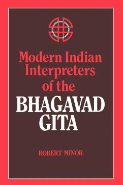 Modern Indian Interpreters of the Bhagavad Gita - Minor, Robert N.