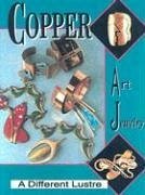 Copper Art Jewelry: A Different Luster - Burkholz, Matthew L.