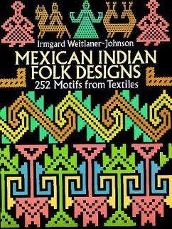 Mexican Indian Folk Designs - Weitlaner-Johnson, Irmgard