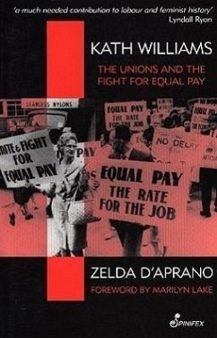 Kath Williams: The Unions and the Fight for Equal Pay - D'Aprano, Zelda