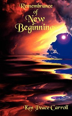 Remembrance of New Beginnings - Ken Peace Carroll