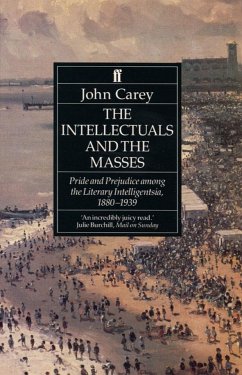 The Intellectuals and the Masses - Carey, Professor John
