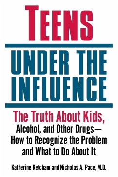 Teens Under the Influence - Ketcham, Katherine; Pace, Nicholas A.