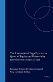 The International Legal System in Quest of Equity and Universality: Liber Amicorum Georges Abi-SAAB