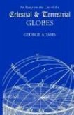 An Essay on the Use of the Celestial and Terrestrial Globes