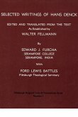 Selected Writings of Hans Denck: Edited and Translated from the Text as Established by Walter Fellmann