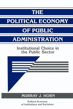 The Political Economy of Public Administration - Horn, Murray J.