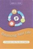 Balancing Your Life: A Practical Guide to Work, Time, Money and Happiness