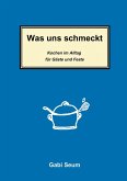 Was uns schmeckt