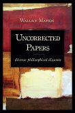 Uncorrected Papers: Diverse Philosophical Dissents
