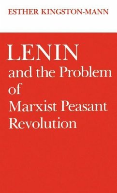 Lenin and the Problem of Marxist Peasant Revolution - Kingston-Mann, Esther