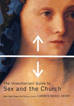The Unauthorized Guide to Sex and Church - Berry, Carmen Renee; Brown, Mary Beth