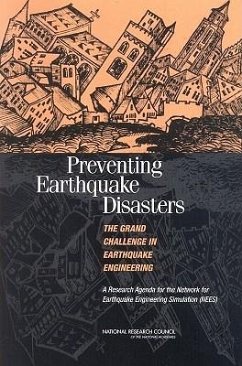 Preventing Earthquake Disasters: The Grand Challenge in Earthquake Engineering - National Research Council; Division on Engineering and Physical Sciences; Board on Infrastructure and the Constructed Environment; Committee to Develop a Long-Term Research Agenda for the Network for Earthquake Engineering Simulation (Nees)