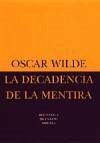La decadencia de la mentira : una obsevación - Wilde, Oscar