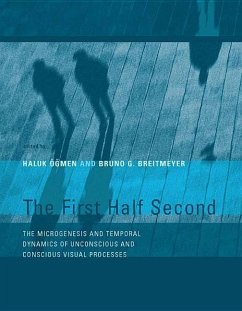 The First Half Second: The Microgenesis and Temporal Dynamics of Unconscious and Conscious Visual Processes - Ögmen, Haluk / Breitmeyer, Bruno G. (eds.)