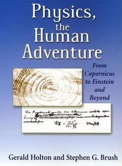 Physics, the Human Adventure - Brush, Stephen G; Holton, Gerald