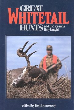 Great Whitetail Hunts: And the Lessons They Taught - Dunwoody, K.