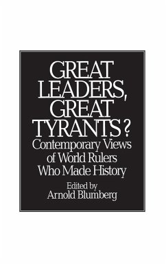 Great Leaders, Great Tyrants? Contemporary Views of World Rulers Who Made History - Blumberg, Arnold