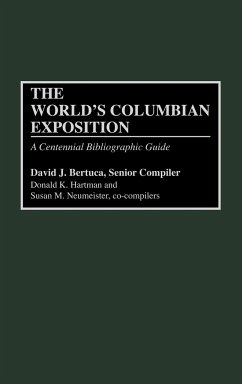 The World's Columbian Exposition - Bertuca, David J.; Hartman, Donald K.