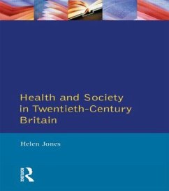 Health and Society in Twentieth Century Britain - Jones, Helen