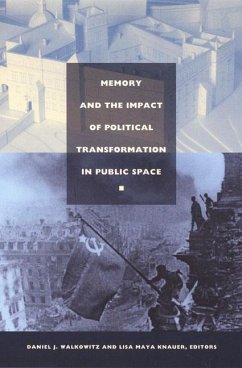 Memory and the Impact of Political Transformation in Public Space - Walkowitz, Daniel J. / Knauer, Lisa Maya