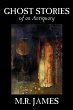 Ghost Stories of an Antiquary by M. R.... - Bild 1