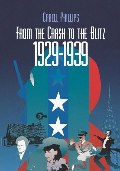 From the Crash to the Blitz 1929-1939 - Phillips, Cabell B. H.