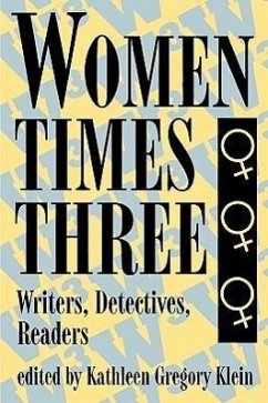 Women Times Three: Writers, Detectives, Readers - Klein, Kathleen Gregory