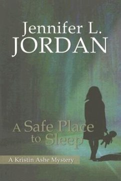 A Safe Place to Sleep: A Kristin Ashe Mystery - Jordan, Jennifer L.